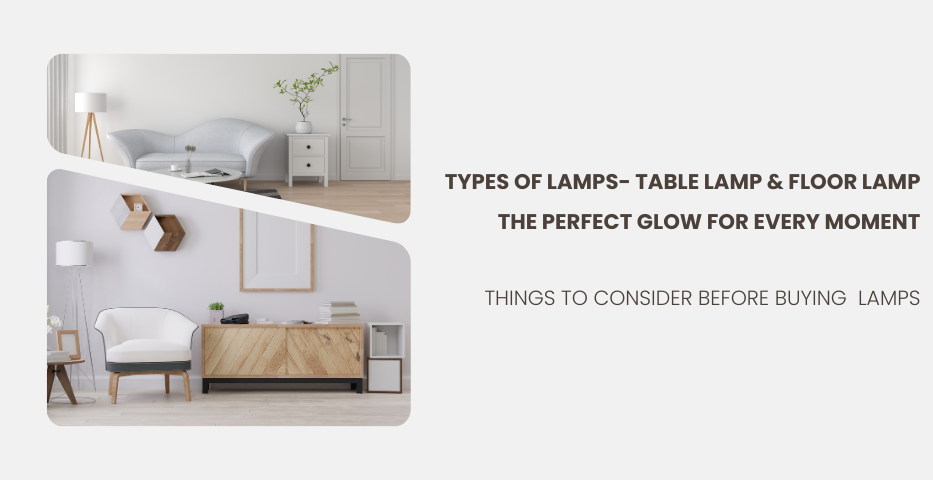 Types of Lamps, Table Lamp & Floor Lamp